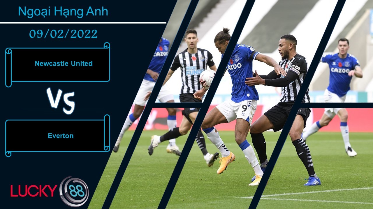 LUCKY88 Newcastle United vs Everton, Nhận định bóng đá 09/02/2022, Trận chiến trụ hạng