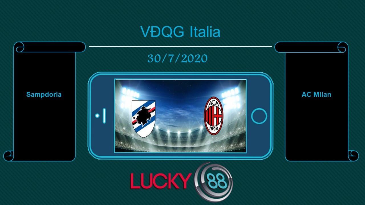 LUCKY88 Sampdoria vs AC Milan , Tip bóng đá miễn phí ngày 30/07/2020