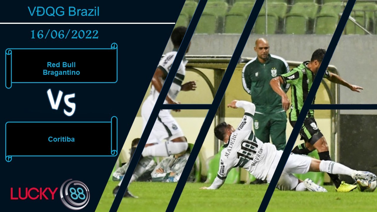LUCKY88 Red Bull Bragantino vs Coritiba , Nhận định bóng đá 16/06/2022, Thiếu đi kinh nghiệm