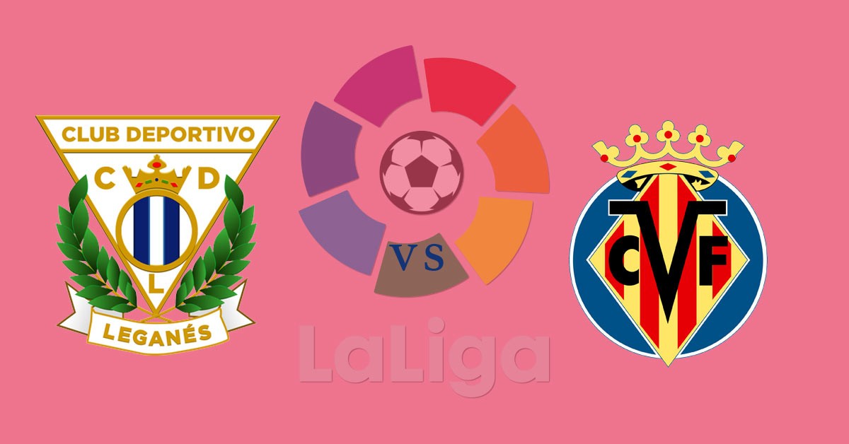 LUCKY88 Leganés vs Villarreal - Tip bóng đá miễn phí ngày 14/09/2019