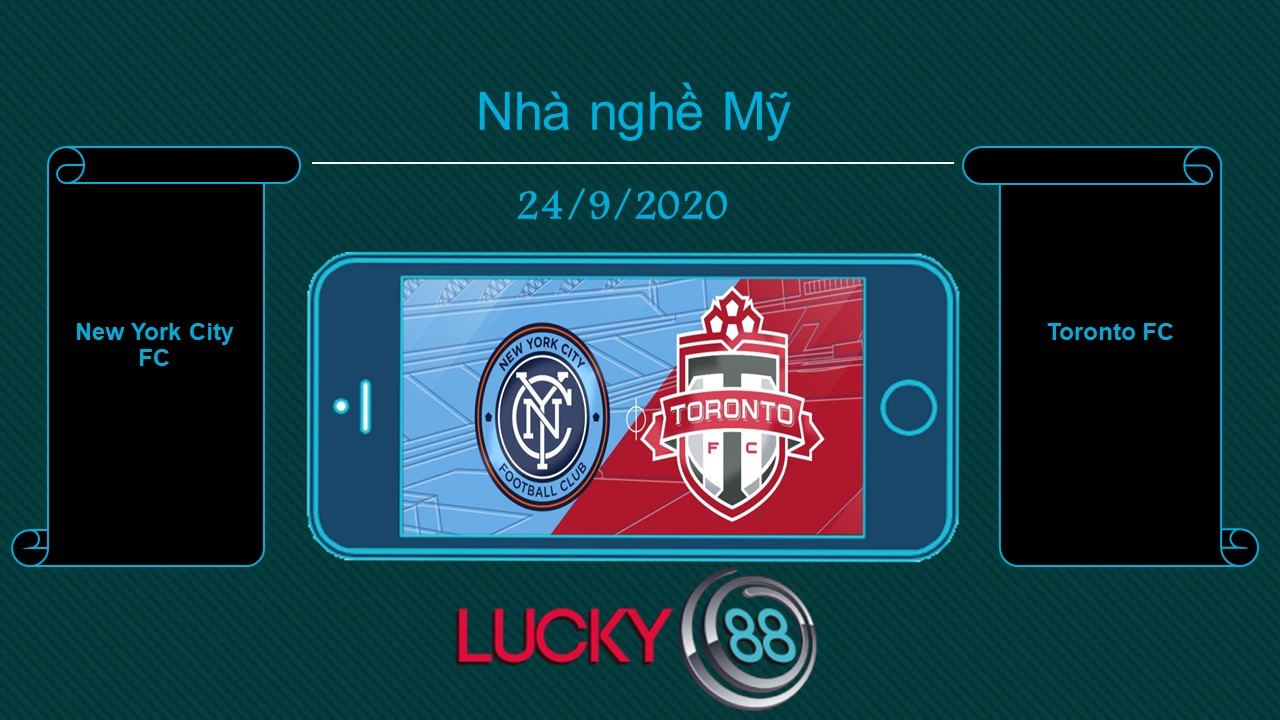 LUCKY88 New York City FC vs Toronto FC , Tip bóng đá miễn phí ngày 24/09/2020