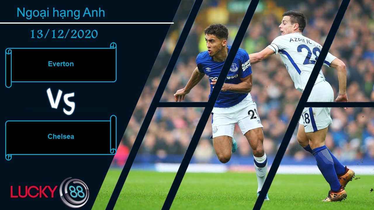 LUCKY88 Everton vs Chelsea , Nhận định bóng đá 13/12/2020, Chất lượng tạo khác biệt