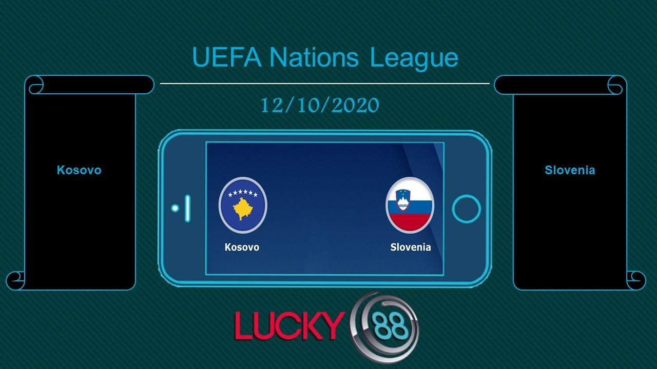 LUCKY88 Kosovo vs Slovenia, Tip bóng đá miễn phí ngày 12/10/2020