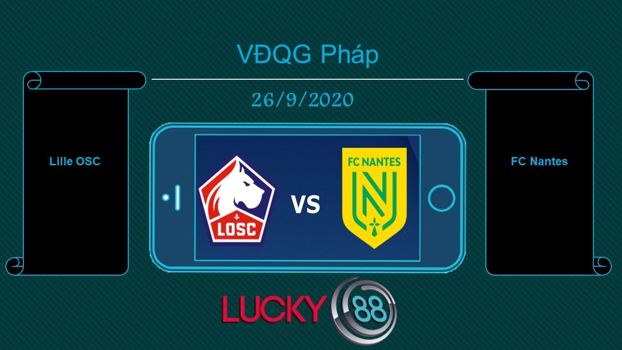LUCKY88 Lille OSC vs FC Nantes , Tip bóng đá miễn phí ngày 26/09/2020