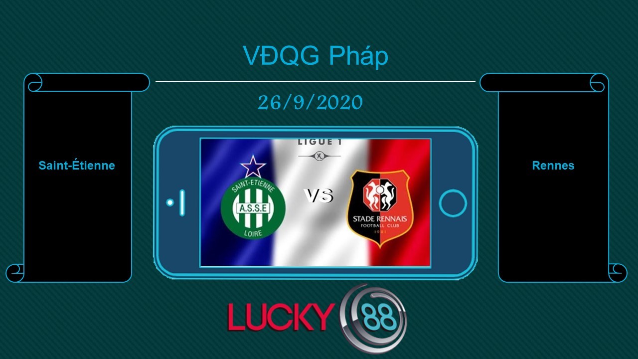 LUCKY88 Saint-Étienne vs Rennes , Tip bóng đá miễn phí ngày 26/09/2020