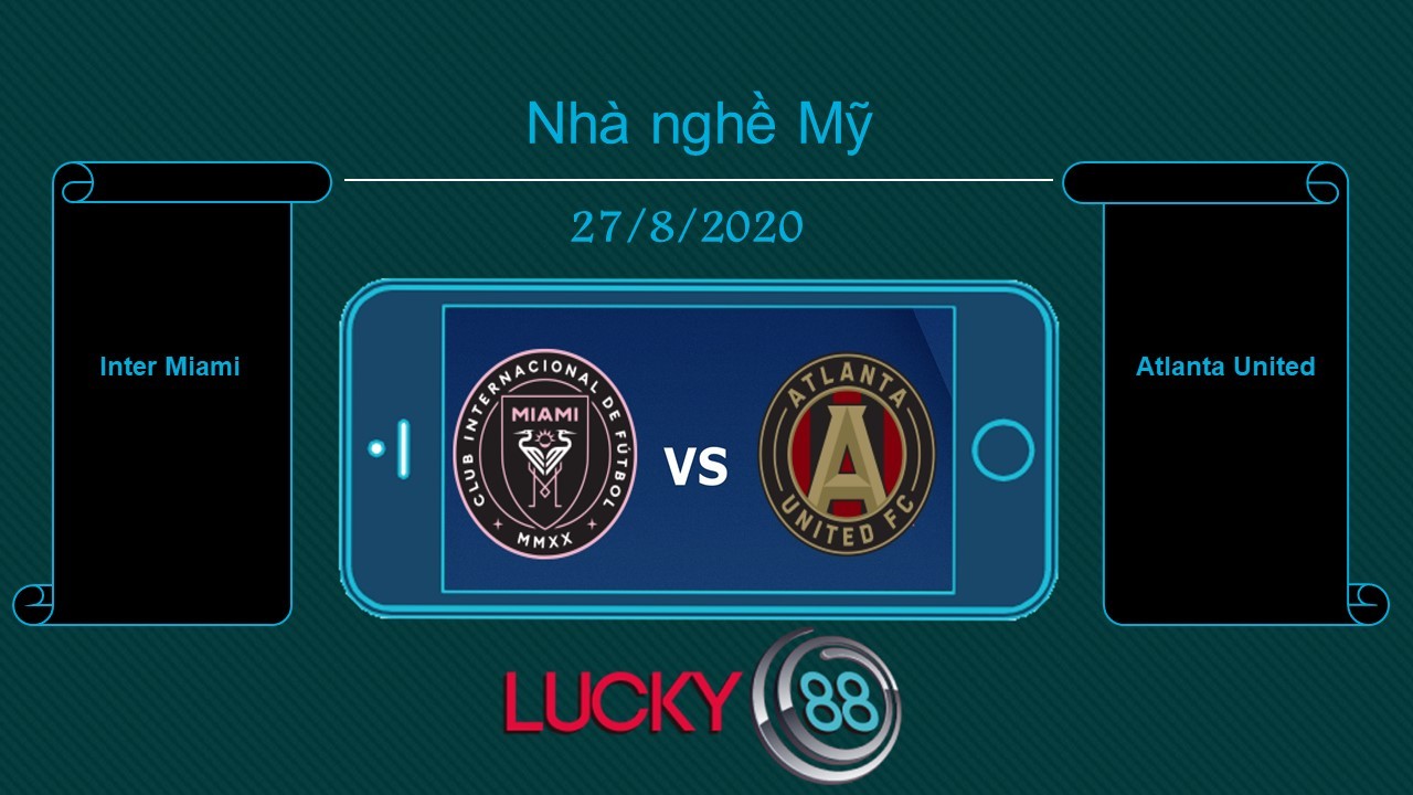 LUCKY88 Inter Miami CF vs Atlanta United FC , Tip bóng đá miễn phí ngày 27/08/2020