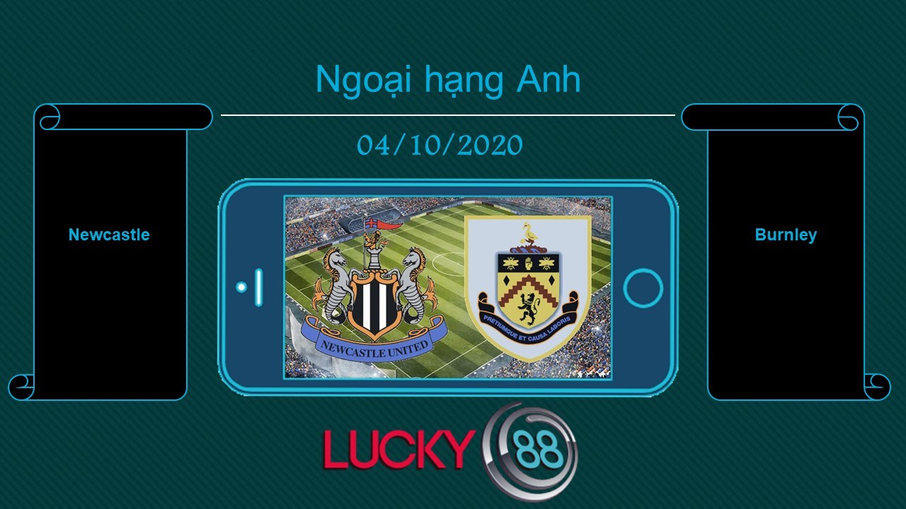 LUCKY88 Newcastle vs Burnley , Tip bóng đá miễn phí ngày 04/10/2020