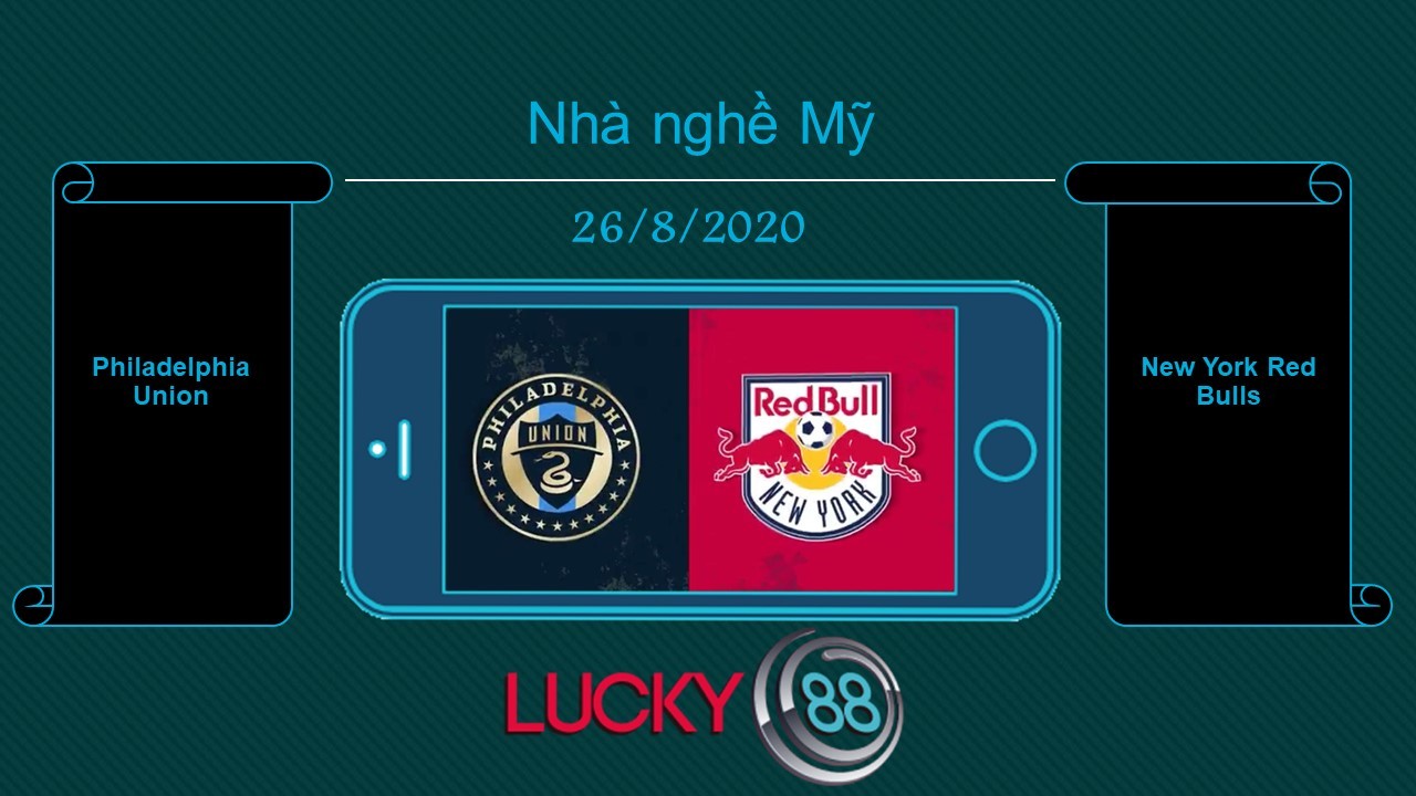LUCKY88 Philadelphia Union vs New York Red Bulls , Tip bóng đá miễn phí ngày 26/08/2020