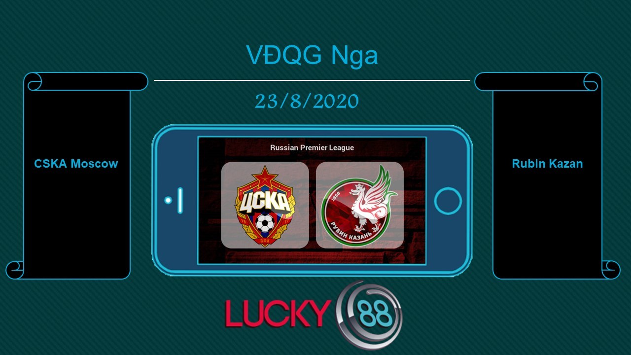 LUCKY88 CSKA Moscow vs Rubin Kazan , Tip bóng đá miễn phí ngày 23/08/2020