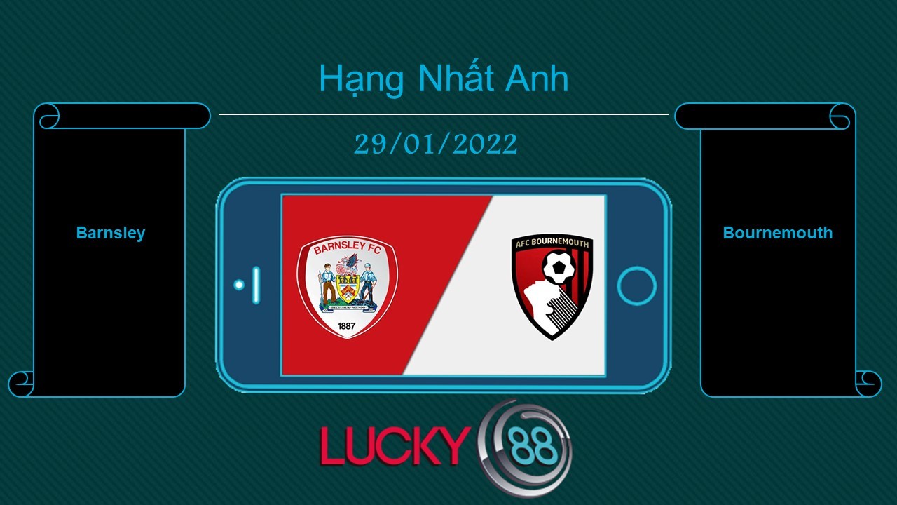 LUCKY88 Barnsley vs Bournemouth , Tip bóng đá miễn phí ngày 29/01/2022