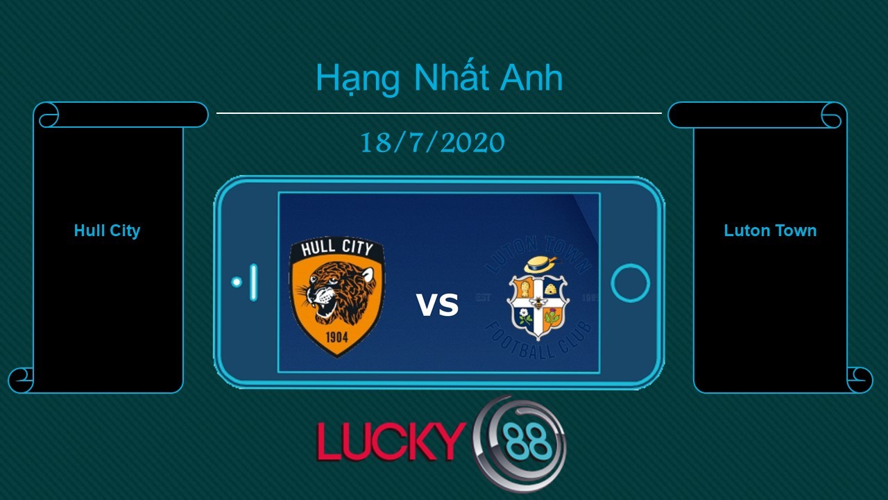 LUCKY88 Hull City vs Luton Town  , Tip bóng đá miễn phí ngày 18/07/2020