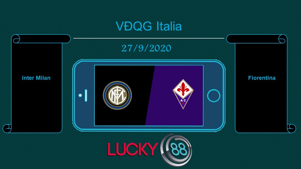 LUCKY88 Inter Milan vs Fiorentina , Tip bóng đá miễn phí ngày 27/09/2020