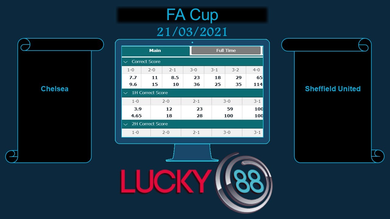 LUCKY88 Chelsea vs Sheffield United, Soi kèo bóng đá hôm nay 21/03/2021, FA Cup
