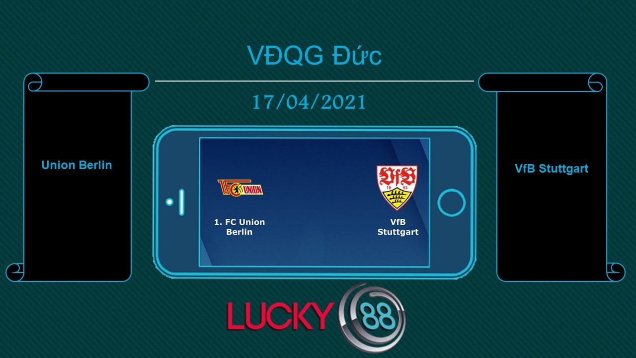 LUCKY88 Union Berlin vs VfB Stuttgart , Tip bóng đá miễn phí ngày 17/04/2021