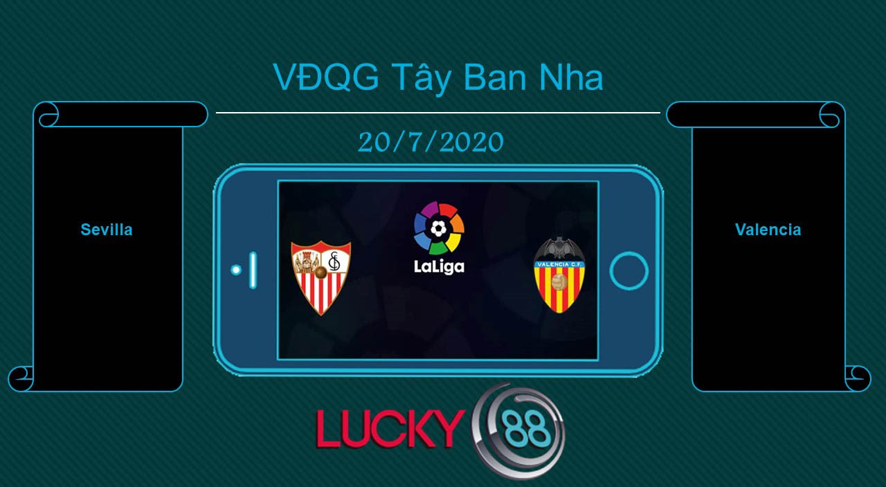 LUCKY88 Sevilla vs Valencia  , Tip bóng đá miễn phí ngày 20/07/2020