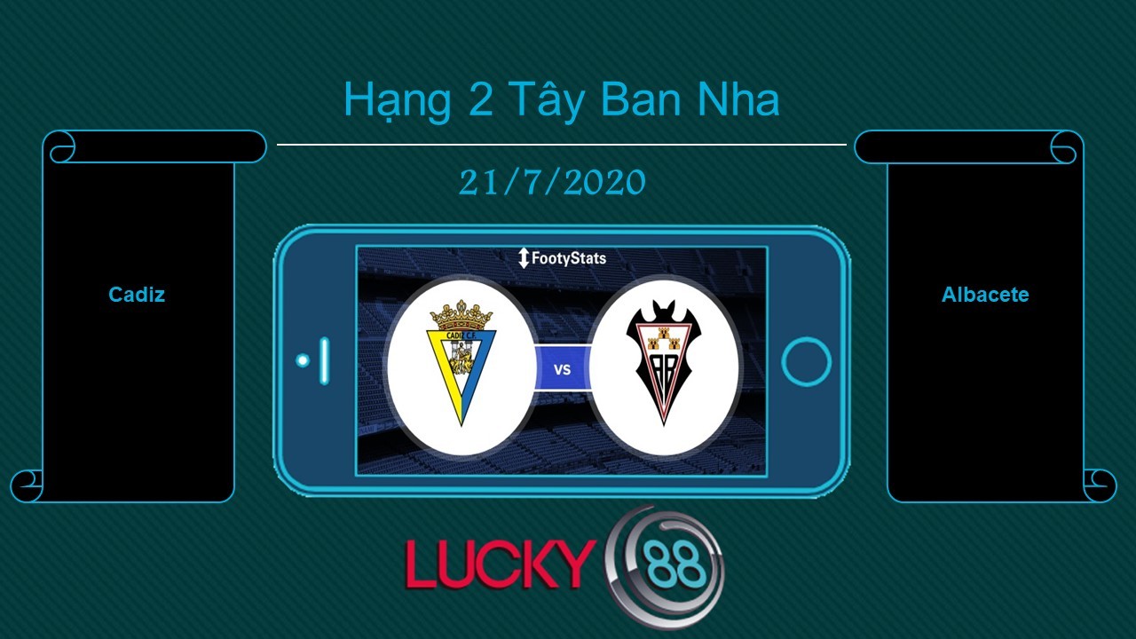 LUCKY88 Cádiz vs Albacete Balompié  , Tip bóng đá miễn phí ngày 21/07/2020