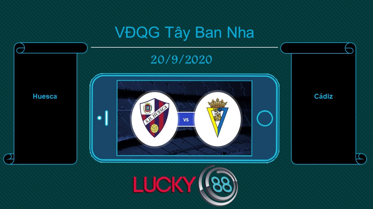 LUCKY88 Huesca vs Cádiz , Tip bóng đá miễn phí ngày 20/09/2020