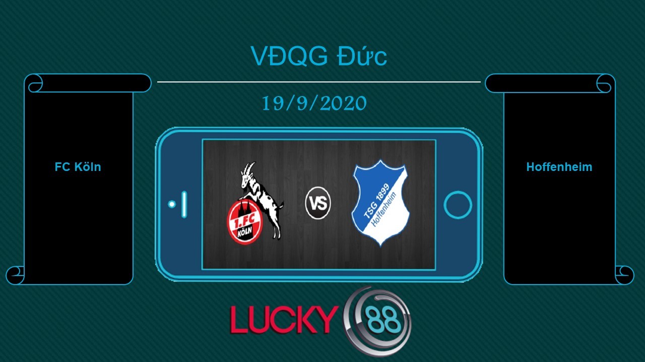 LUCKY88 FC Köln vs Hoffenheim , Tip bóng đá miễn phí ngày 19/09/2020