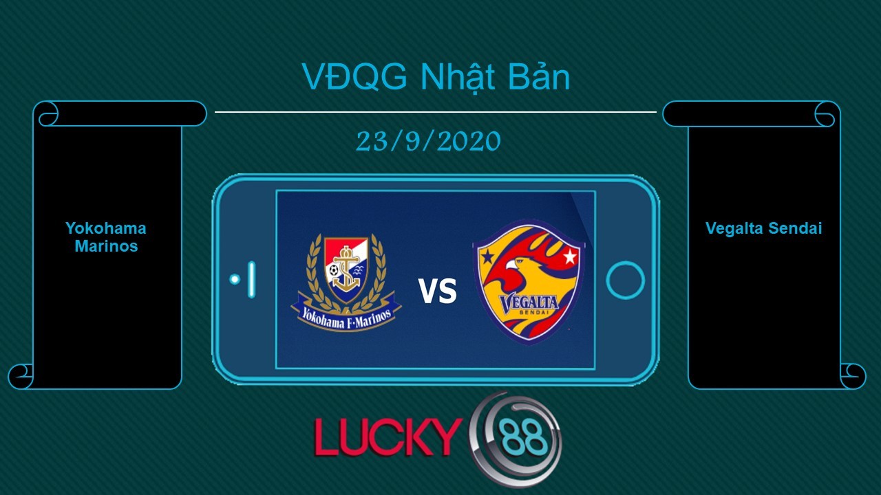 LUCKY88 Yokohama Marinos vs Vegalta Sendai , Tip bóng đá miễn phí ngày 23/09/2020