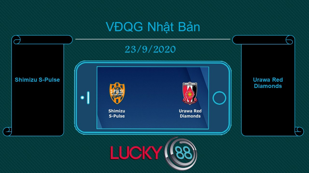 LUCKY88 Shimizu S-Pulse vs Urawa Red Diamonds , Tip bóng đá miễn phí ngày 23/09/2020