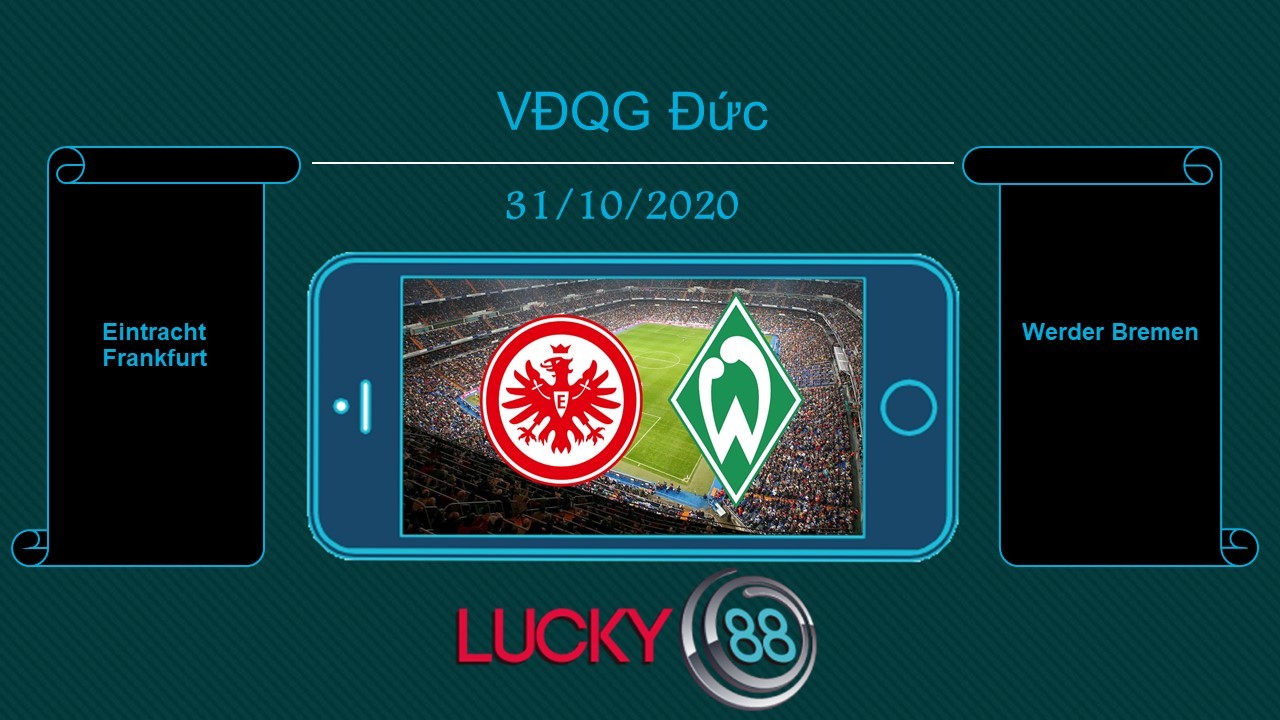 LUCKY88 Eintracht Frankfurt vs Werder Bremen  , Tip bóng đá miễn phí ngày 31/10/2020