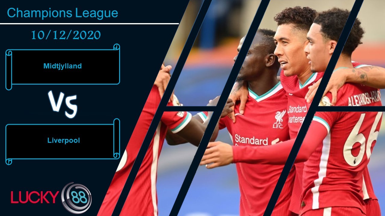 LUCKY88 Midtjylland vs Liverpool , Nhận định bóng đá 10/12/2020, Giữ sức trụ cột