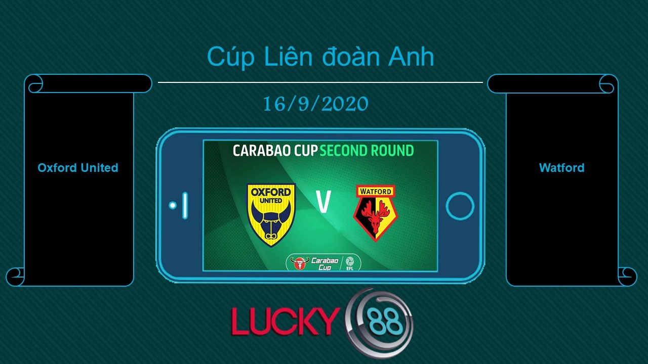LUCKY88 Oxford United vs Watford , Tip bóng đá miễn phí ngày 16/09/2020