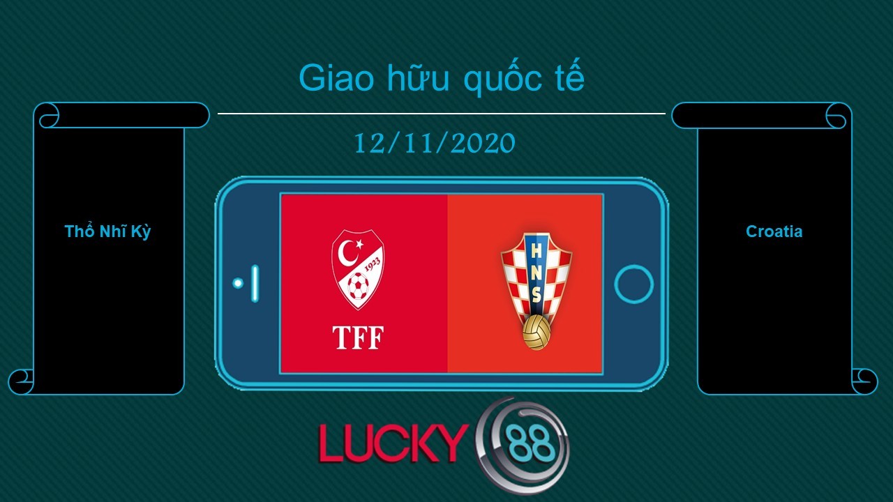 LUCKY88 Thổ Nhĩ Kỳ vs Croatia, Tip bóng đá miễn phí ngày 12/11/2020