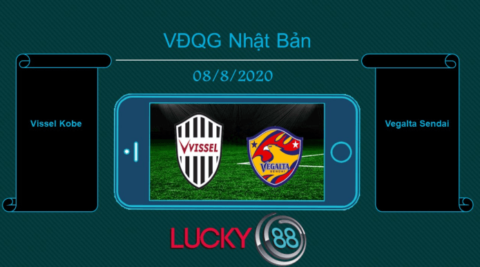 LUCKY88 Vissel Kobe vs Vegalta Sendai , Tip bóng đá miễn phí ngày 08/08/2020