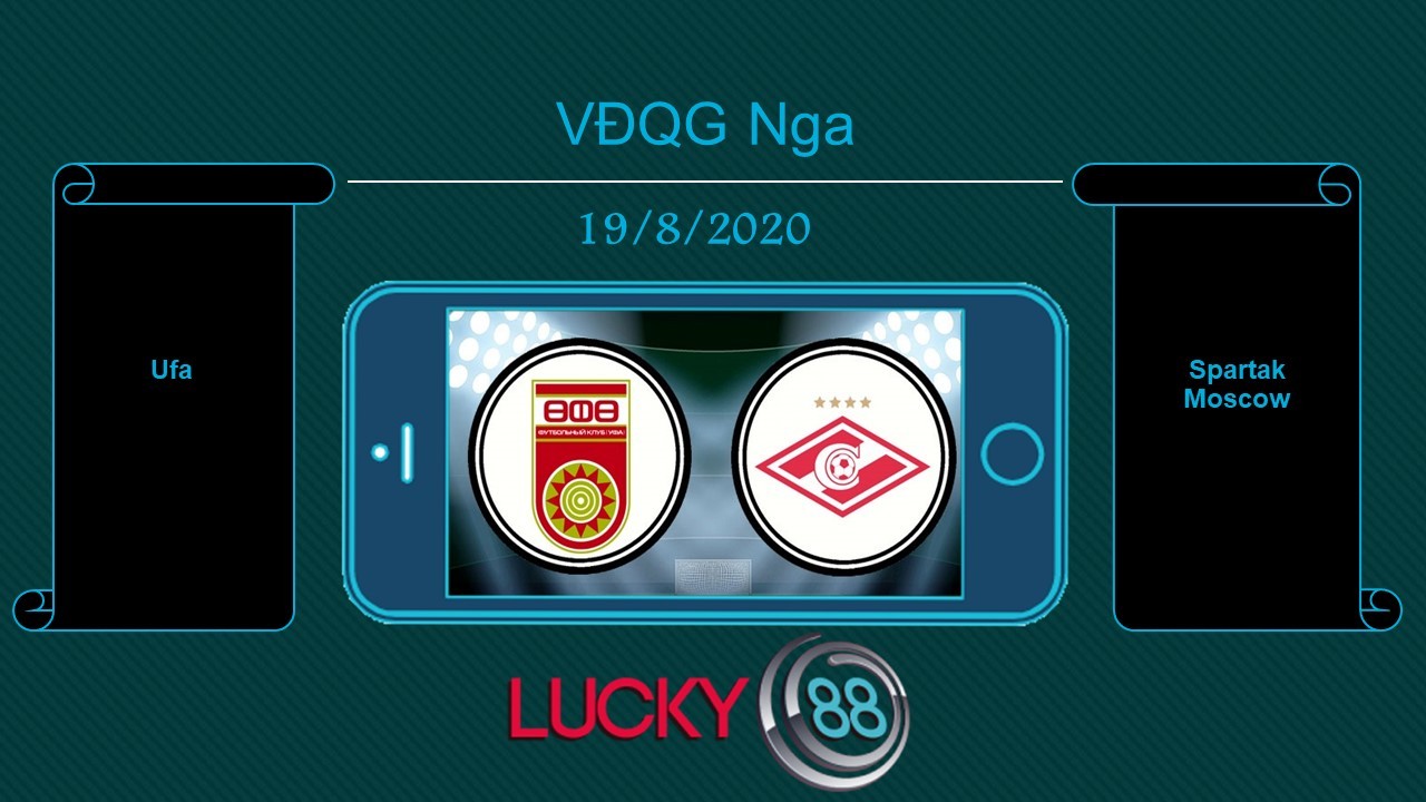 LUCKY88 FC Ufa vs Spartak Moscow , Tip bóng đá miễn phí ngày 19/08/2020