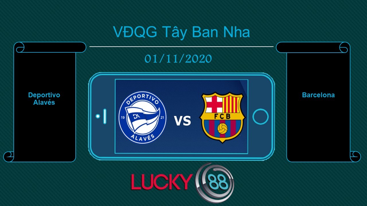 LUCKY88 Deportivo Alavés vs Barcelona, Tip bóng đá miễn phí ngày 01/11/2020