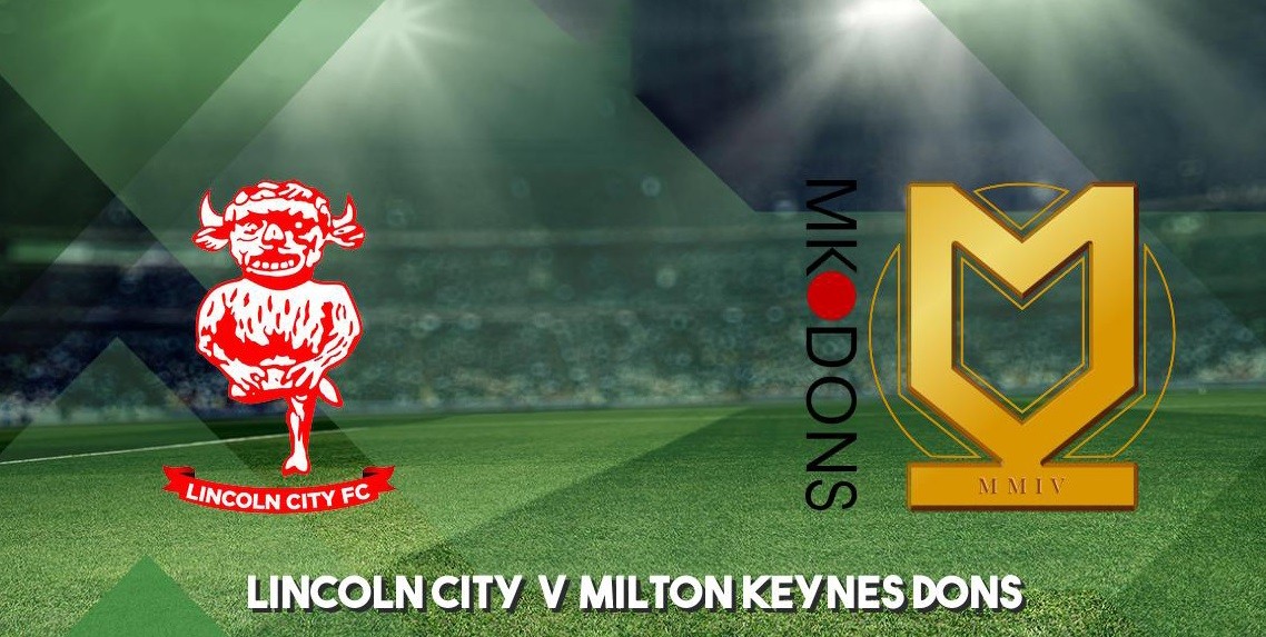 LUCKY88 Lincoln City vs Milton Keynes Dons - Tip bóng đá miễn phí ngày 12/02/2020