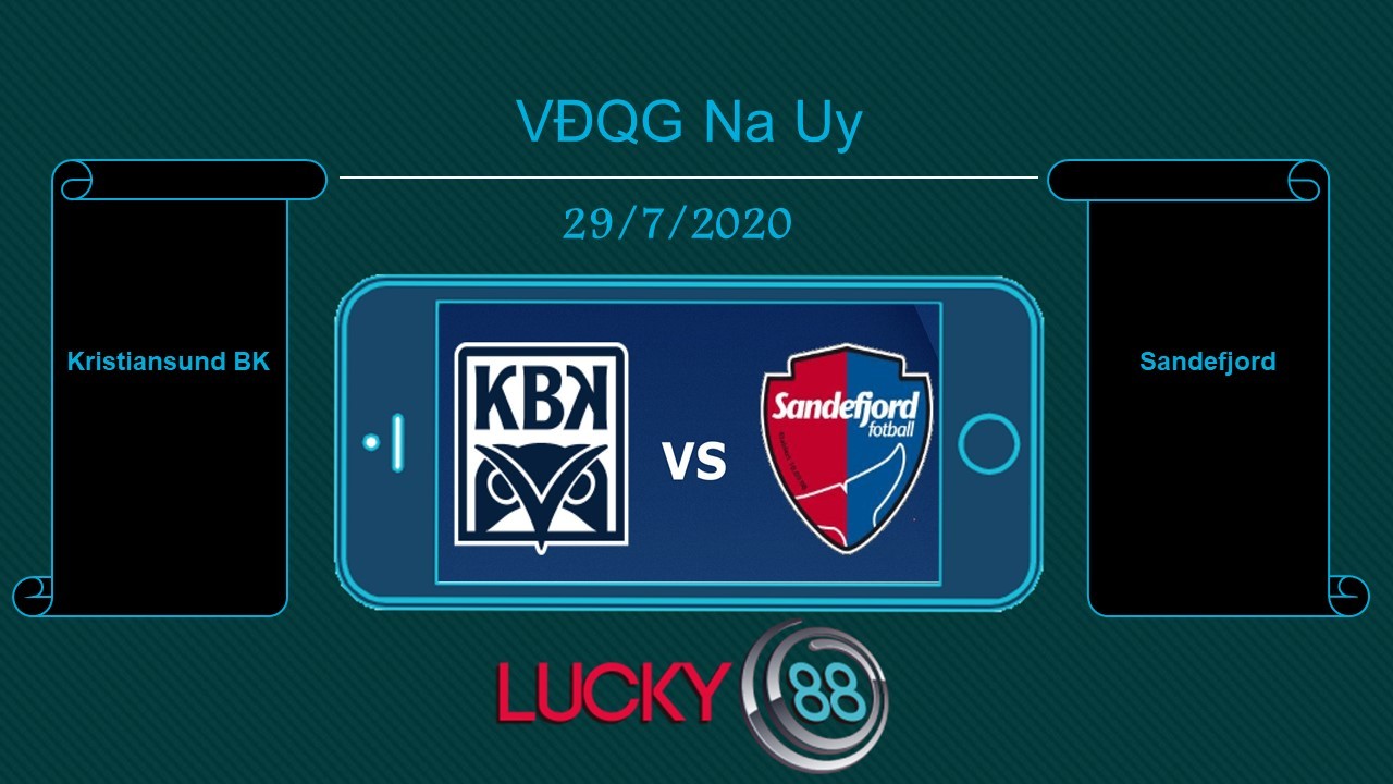 LUCKY88 Kristiansund BK vs Sandefjord Fotball , Tip bóng đá miễn phí ngày 29/07/2020