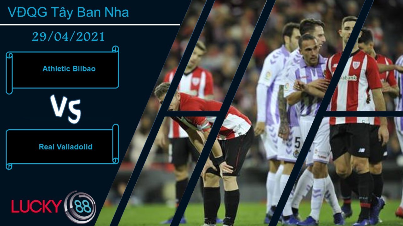 LUCKY88 Athletic Bilbao vs Real Valladolid , Nhận định bóng đá 29/04/2021, Tinh thần cải thiện