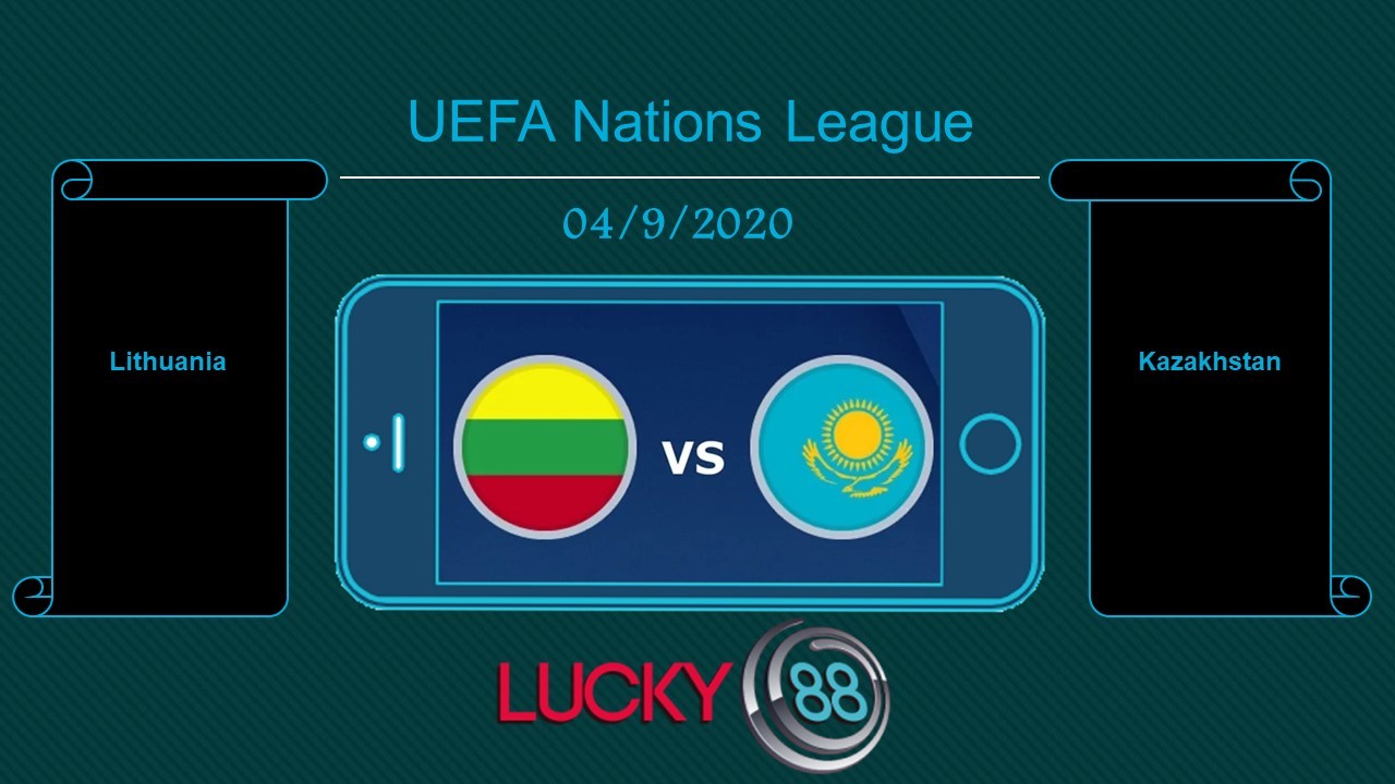 LUCKY88 Lithuania vs Kazakhstan , Tip bóng đá miễn phí ngày 04/09/2020