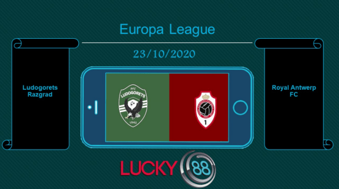 LUCKY88 Ludogorets Razgrad vs Royal Antwerp FC , Tip bóng đá miễn phí ngày 23/10/2020