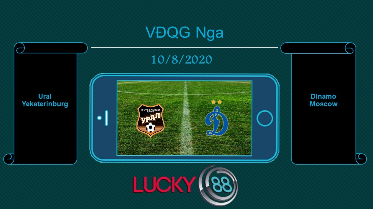 LUCKY88 Ural Yekaterinburg vs Dinamo Moscow, Tip bóng đá miễn phí ngày 10/08/2020
