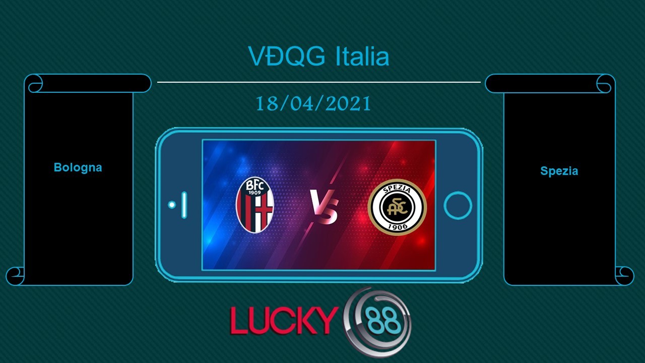 LUCKY88 Bologna vs Spezia , Tip bóng đá miễn phí ngày 18/04/2021