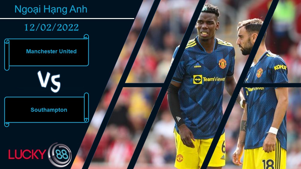 LUCKY88 Manchester United vs Southampton, Nhận định bóng đá 12/02/2022, Những ngày u ám