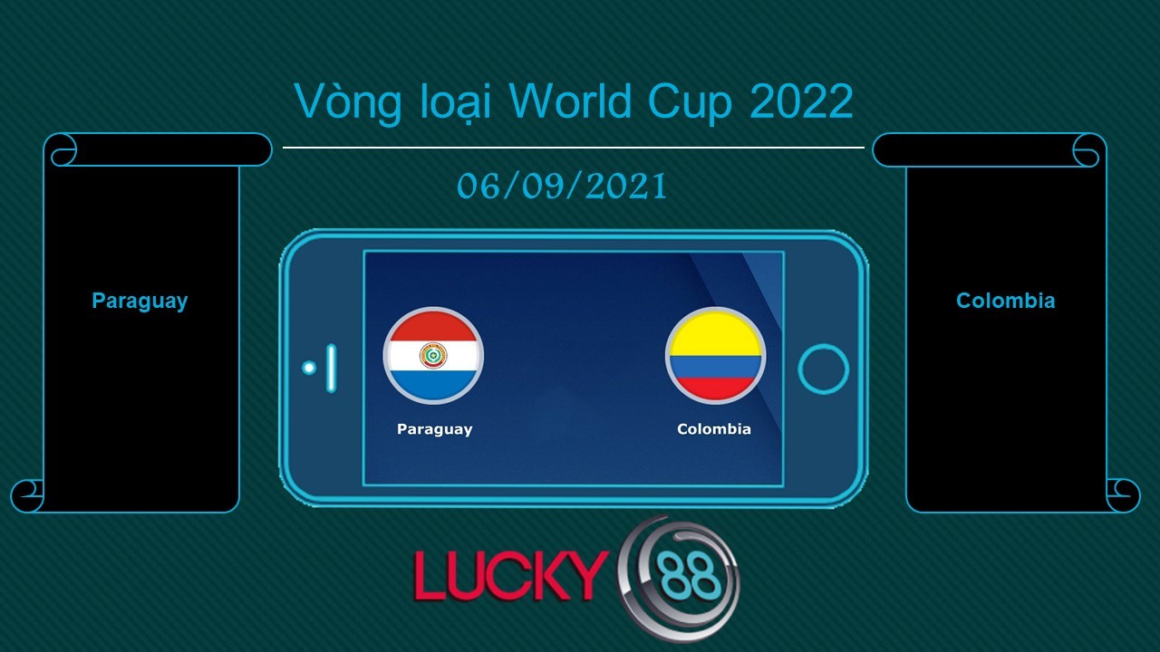 LUCKY88 Paraguay vs Colombia , Tip bóng đá miễn phí ngày 06/09/2021