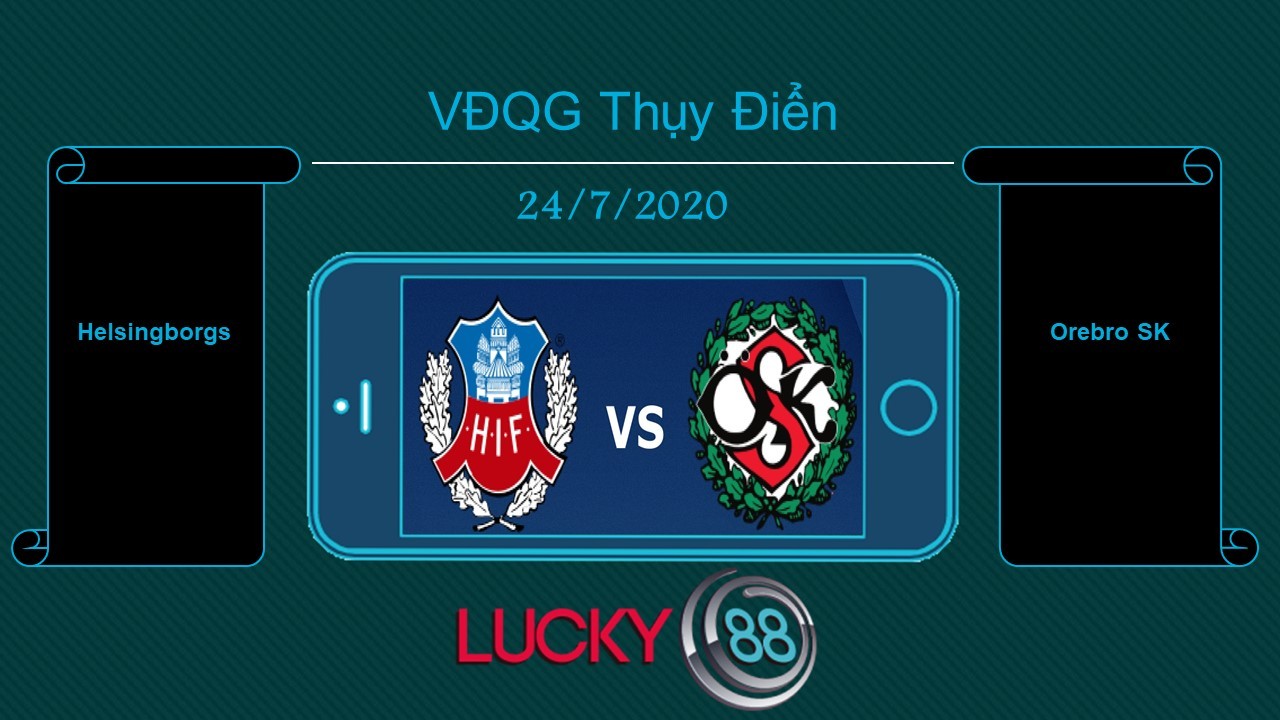 LUCKY88 Helsingborgs vs Örebro SK  , Tip bóng đá miễn phí ngày 24/07/2020