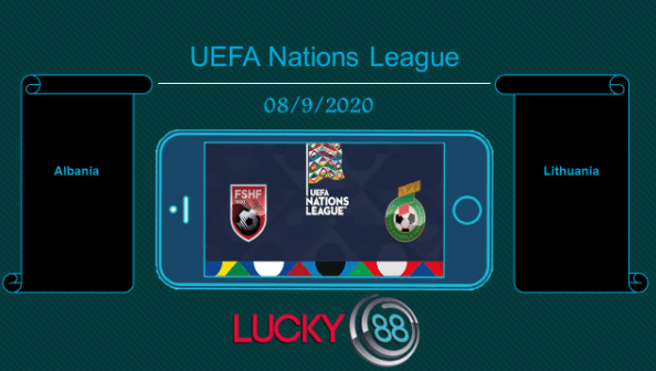 LUCKY88 Albania vs Lithuania , Tip bóng đá miễn phí ngày 08/09/2020