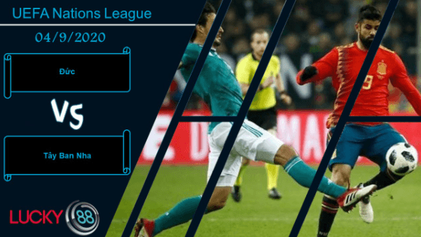 LUCKY88 Đức vs Tây Ban Nha , Nhận định bóng đá 04/09/2020, Đại chiến nảy lửa