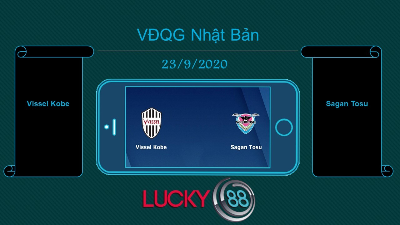 LUCKY88 Vissel Kobe vs Sagan Tosu , Tip bóng đá miễn phí ngày 23/09/2020