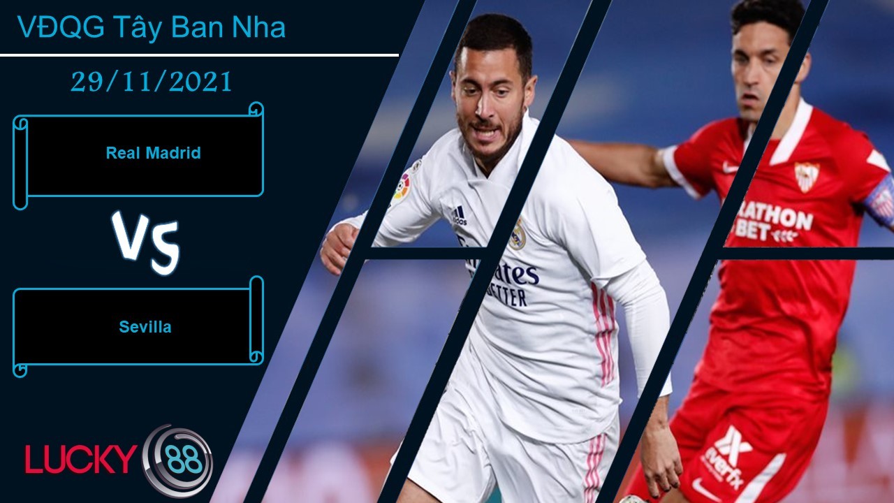 LUCKY88 Real Madrid vs Sevilla, Nhận định bóng đá 29/11/2021, Uy hiếp ngôi đầu