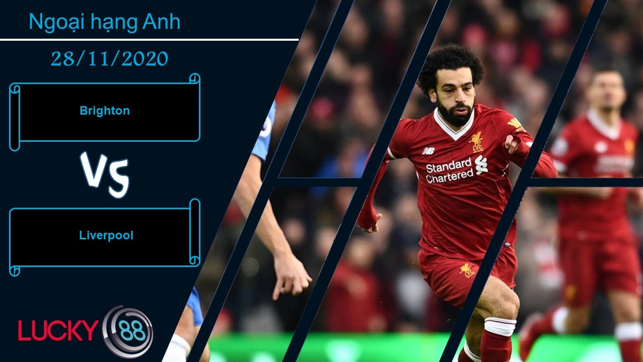 LUCKY88 Brighton vs Liverpool , Nhận định bóng đá 28/11/2020, Chiếm thế thượng phong