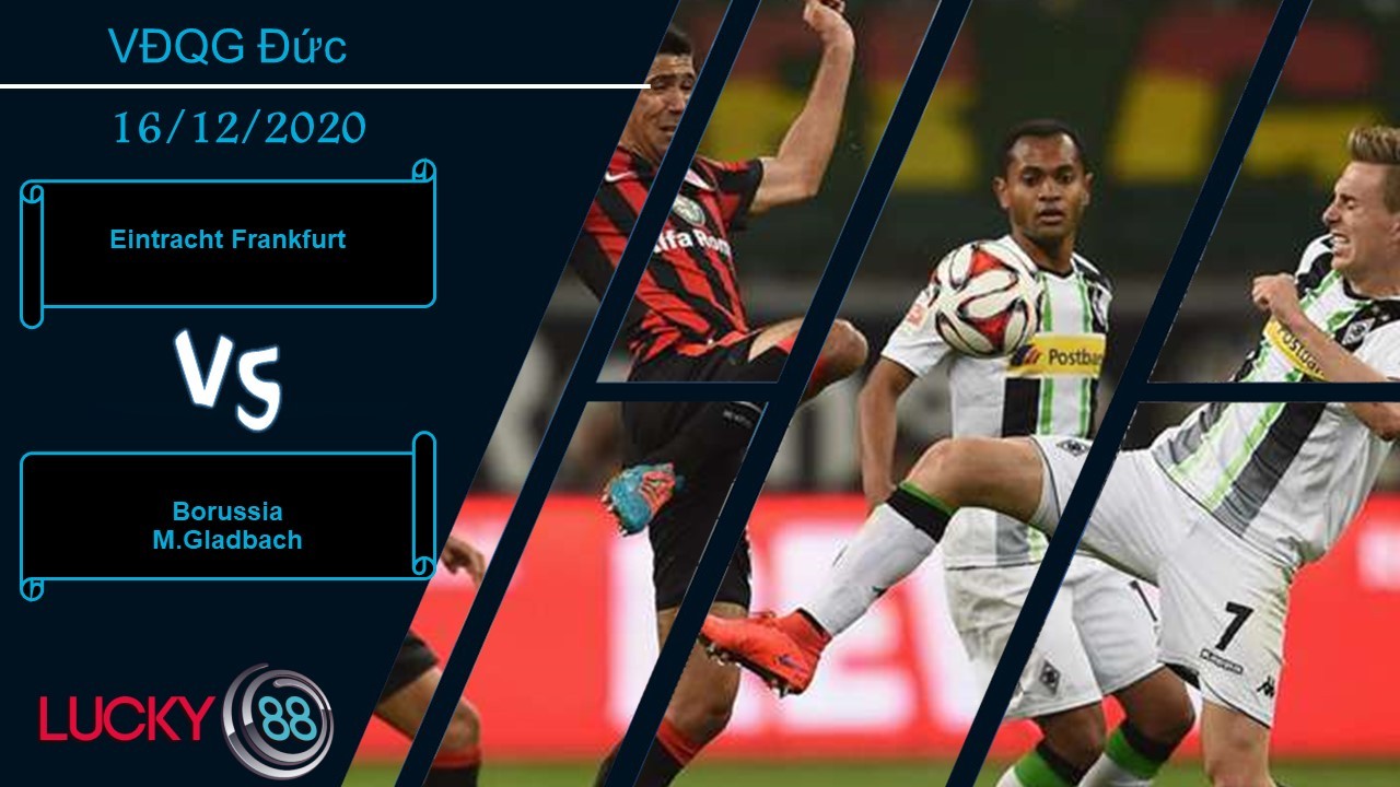 LUCKY88 Eintracht Frankfurt vs Borussia M.Gladbach , Nhận định bóng đá 16/12/2020, Lấy lại tinh thần