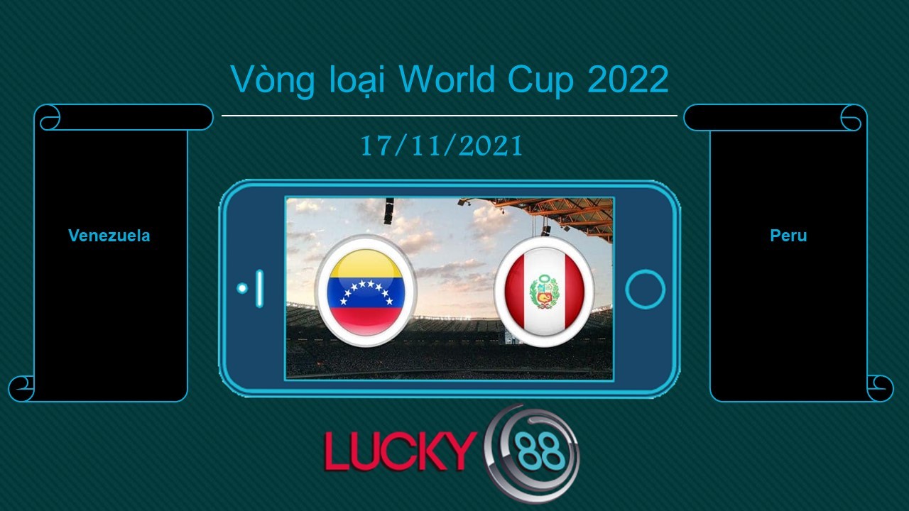 LUCKY88 Venezuela vs Peru , Tip bóng đá miễn phí ngày 17/11/2021