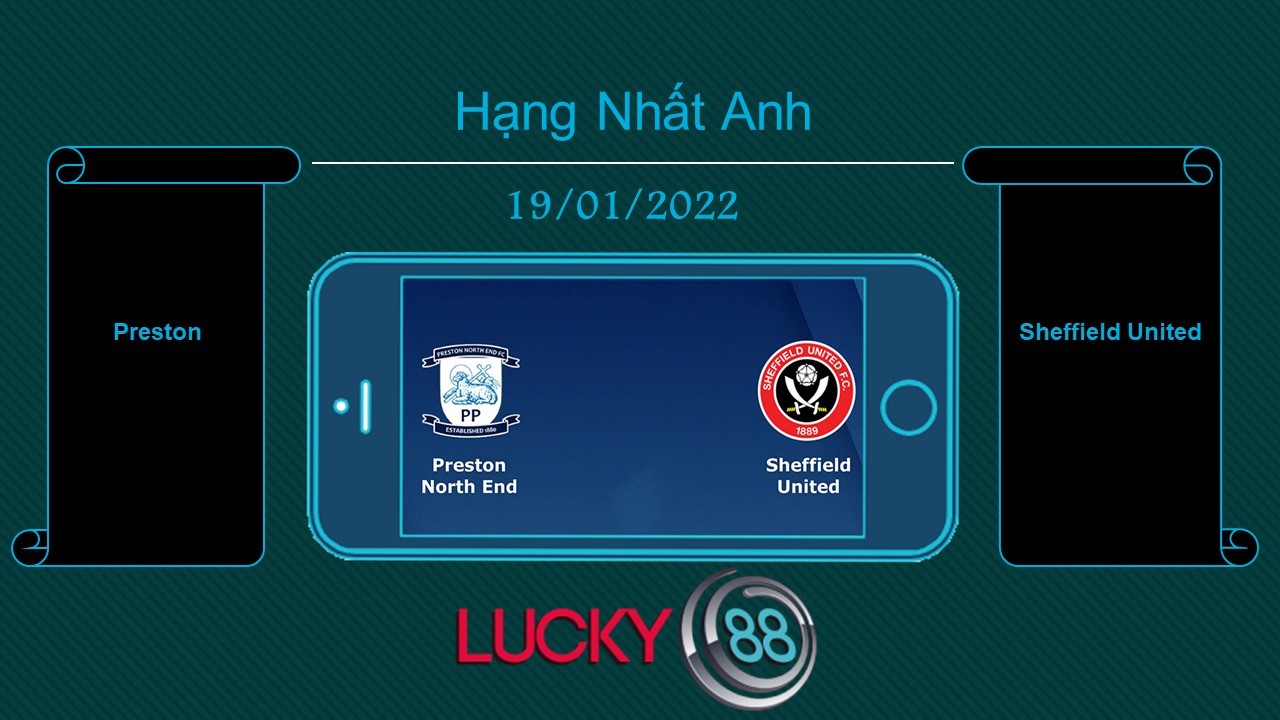 LUCKY88 Preston vs Sheffield United , Tip bóng đá miễn phí ngày 19/01/2022