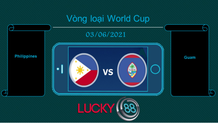 LUCKY88 Philippines vs Guam , Tip bóng đá miễn phí ngày 03/06/2021
